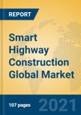 Smart Highway Construction Global Market Insights 2021, Analysis and Forecast to 2026, by Manufacturers, Regions, Technology, Application, Product Type- Product Image