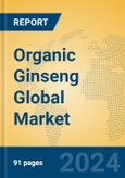 Organic Ginseng Global Market Insights 2024, Analysis and Forecast to 2029, by Manufacturers, Regions, Technology, Application- Product Image
