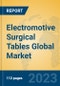 Electromotive Surgical Tables Global Market Insights 2023, Analysis and Forecast to 2028, by Manufacturers, Regions, Technology, Application, Product Type - Product Image