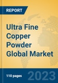 Ultra Fine Copper Powder Global Market Insights 2023, Analysis and Forecast to 2028, by Manufacturers, Regions, Technology, Product Type- Product Image