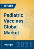 Pediatric Vaccines Global Market Insights 2021, Analysis and Forecast to 2026, by Manufacturers, Regions, Technology, Application, Product Type- Product Image
