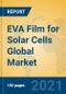 EVA Film for Solar Cells Global Market Insights 2021, Analysis and Forecast to 2026, by Manufacturers, Regions, Technology, Application, Product Type - Product Thumbnail Image