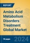 Amino Acid Metabolism Disorders Treatment Global Market Insights 2024, Analysis and Forecast to 2029, by Manufacturers, Regions, Technology, Application - Product Thumbnail Image