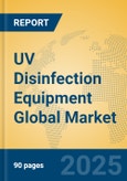UV Disinfection Equipment Global Market Insights 2025, Analysis and Forecast to 2030, by Manufacturers, Regions, Technology, Application, Product Type- Product Image