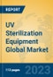 UV Sterilization Equipment Global Market Insights 2023, Analysis and Forecast to 2028, by Manufacturers, Regions, Technology, Application, Product Type - Product Image
