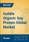 Isolate Organic Soy Protein Global Market Insights 2023, Analysis and Forecast to 2028, by Manufacturers, Regions, Technology, Application, Product Type - Product Image