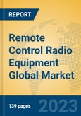 Remote Control Radio Equipment Global Market Insights 2023, Analysis and Forecast to 2028, by Manufacturers, Regions, Technology, Product Type- Product Image