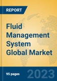 Fluid Management System Global Market Insights 2023, Analysis and Forecast to 2028, by Manufacturers, Regions, Technology, Product Type- Product Image