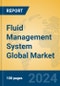 Fluid Management System Global Market Insights 2023, Analysis and Forecast to 2028, by Manufacturers, Regions, Technology, Product Type - Product Image