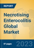 Necrotising Enterocolitis Global Market Insights 2023, Analysis and Forecast to 2028, by Manufacturers, Regions, Technology, Application, Product Type- Product Image