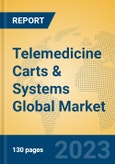 Telemedicine Carts & Systems Global Market Insights 2023, Analysis and Forecast to 2028, by Manufacturers, Regions, Technology, Application, Product Type- Product Image