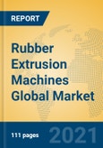 Rubber Extrusion Machines Global Market Insights 2021, Analysis and Forecast to 2026, by Manufacturers, Regions, Technology, Application, Product Type- Product Image