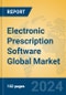 Electronic Prescription Software Global Market Insights 2024, Analysis and Forecast to 2029, by Market Participants, Regions, Technology, Application - Product Image