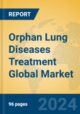 Orphan Lung Diseases Treatment Global Market Insights 2024, Analysis and Forecast to 2029, by Manufacturers, Regions, Technology, Application- Product Image