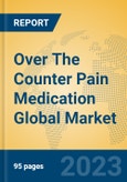 Over The Counter Pain Medication Global Market Insights 2023, Analysis and Forecast to 2028, by Manufacturers, Regions, Technology, Application, Product Type- Product Image