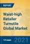Waist-high Retailer Turnstile Global Market Insights 2021, Analysis and Forecast to 2026, by Manufacturers, Regions, Technology, Application, Product Type - Product Thumbnail Image