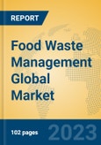 Food Waste Management Global Market Insights 2023, Analysis and Forecast to 2028, by Market Participants, Regions, Technology, Product Type- Product Image