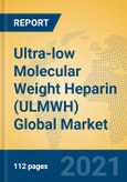Ultra-low Molecular Weight Heparin (ULMWH) Global Market Insights 2021, Analysis and Forecast to 2026, by Manufacturers, Regions, Technology, Application, Product Type- Product Image