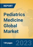 Pediatrics Medicine Global Market Insights 2023, Analysis and Forecast to 2028, by Manufacturers, Regions, Technology, Product Type- Product Image