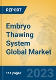 Embryo Thawing System Global Market Insights 2021, Analysis and Forecast to 2026, by Manufacturers, Regions, Technology, Application- Product Image