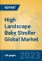 High Landscape Baby Stroller Global Market Insights 2023, Analysis and Forecast to 2028, by Manufacturers, Regions, Technology, Application, Product Type - Product Image
