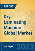 Dry Laminating Machine Global Market Insights 2023, Analysis and Forecast to 2028, by Manufacturers, Regions, Technology, Application, Product Type- Product Image
