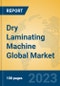 Dry Laminating Machine Global Market Insights 2023, Analysis and Forecast to 2028, by Manufacturers, Regions, Technology, Application, Product Type - Product Image