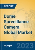 Dome Surveillance Camera Global Market Insights 2021, Analysis and Forecast to 2026, by Manufacturers, Regions, Technology, Application, Product Type- Product Image