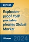 Explosion-proof VoIP portable phones Global Market Insights 2021, Analysis and Forecast to 2026, by Manufacturers, Regions, Technology, Application, Product Type - Product Image