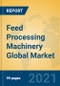 Feed Processing Machinery Global Market Insights 2021, Analysis and Forecast to 2026, by Manufacturers, Regions, Technology, Application, Product Type - Product Image