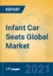 Infant Car Seats Global Market Insights 2021, Analysis and Forecast to 2026, by Manufacturers, Regions, Technology, Application, Product Type - Product Image