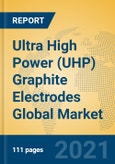 Ultra High Power (UHP) Graphite Electrodes Global Market Insights 2021, Analysis and Forecast to 2026, by Manufacturers, Regions, Technology, Application, Product Type- Product Image