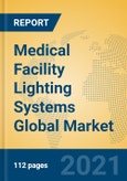 Medical Facility Lighting Systems Global Market Insights 2021, Analysis and Forecast to 2026, by Manufacturers, Regions, Technology, Application, Product Type- Product Image