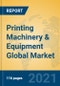 Printing Machinery & Equipment Global Market Insights 2021, Analysis and Forecast to 2026, by Manufacturers, Regions, Technology, Application, Product Type - Product Image