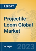 Projectile Loom Global Market Insights 2023, Analysis and Forecast to 2028, by Manufacturers, Regions, Technology, Application, Product Type- Product Image