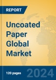 Uncoated Paper Global Market Insights 2021, Analysis and Forecast to 2026, by Manufacturers, Regions, Technology, Application- Product Image