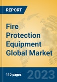 Fire Protection Equipment Global Market Insights 2023, Analysis and Forecast to 2028, by Manufacturers, Regions, Technology, Application, Product Type- Product Image