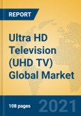 Ultra HD Television (UHD TV) Global Market Insights 2021, Analysis and Forecast to 2026, by Manufacturers, Regions, Technology, Application, Product Type- Product Image