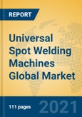 Universal Spot Welding Machines Global Market Insights 2021, Analysis and Forecast to 2026, by Manufacturers, Regions, Technology, Application, Product Type- Product Image