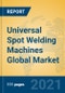 Universal Spot Welding Machines Global Market Insights 2021, Analysis and Forecast to 2026, by Manufacturers, Regions, Technology, Application, Product Type - Product Thumbnail Image