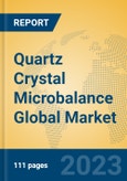 Quartz Crystal Microbalance Global Market Insights 2023, Analysis and Forecast to 2028, by Manufacturers, Regions, Technology, Application, Product Type- Product Image