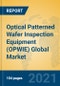 Optical Patterned Wafer Inspection Equipment (OPWIE) Global Market Insights 2021, Analysis and Forecast to 2026, by Manufacturers, Regions, Technology, Application, Product Type - Product Image