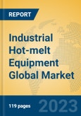 Industrial Hot-melt Equipment Global Market Insights 2023, Analysis and Forecast to 2028, by Manufacturers, Regions, Technology, Application, Product Type- Product Image