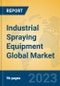 Industrial Spraying Equipment Global Market Insights 2023, Analysis and Forecast to 2028, by Manufacturers, Regions, Technology, Application, Product Type - Product Image