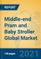 Middle-end Pram and Baby Stroller Global Market Insights 2021, Analysis and Forecast to 2026, by Manufacturers, Regions, Technology, Application, Product Type - Product Thumbnail Image