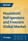 Household Refrigerators and Freezers Global Market Insights 2021, Analysis and Forecast to 2026, by Manufacturers, Regions, Technology, Application, Product Type- Product Image