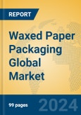 Waxed Paper Packaging Global Market Insights 2024, Analysis and Forecast to 2029, by Manufacturers, Regions, Technology, Application, and Product Type- Product Image