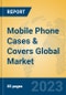 Mobile Phone Cases & Covers Global Market Insights 2023, Analysis and Forecast to 2028, by Manufacturers, Regions, Technology, Application, Product Type - Product Thumbnail Image