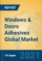 Windows & Doors Adhesives Global Market Insights 2021, Analysis and Forecast to 2026, by Manufacturers, Regions, Technology, Application, Product Type - Product Thumbnail Image