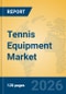 Tennis Equipment Market Insights, Analysis and Forecast 2026-2031 - Product Thumbnail Image